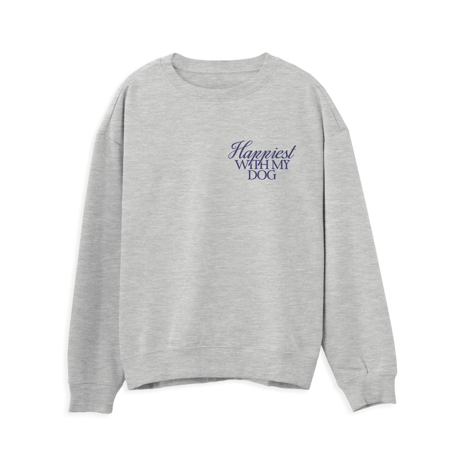 Happiest With My Dog Sweatshirt