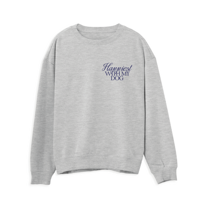 Happiest With My Dog Sweatshirt
